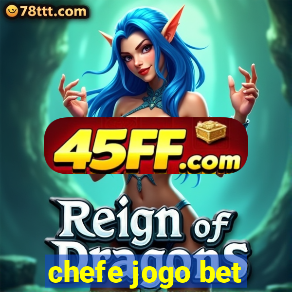 chefe jogo bet